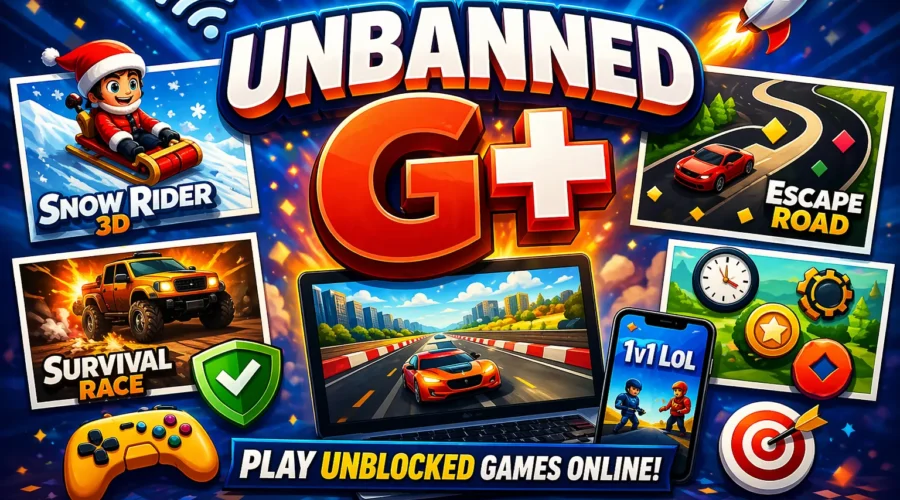 Unbanned G+ Complete Guide: Safe Unblocked Games for School and Work