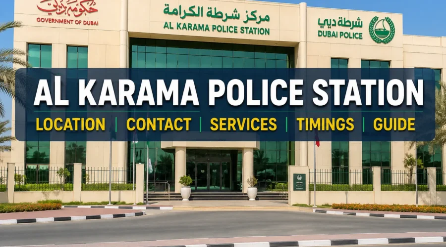 Al Karama Police Station Dubai – Location, Contact, Services, Timings & Complete Visitor Guide