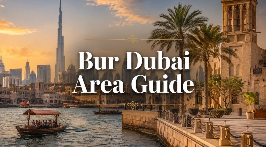 Bur Dubai Area Guide: Things to Do, Where to Stay, How to Get Around